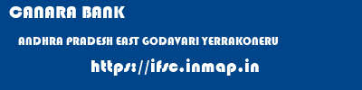 CANARA BANK  ANDHRA PRADESH EAST GODAVARI YERRAKONERU   ifsc code